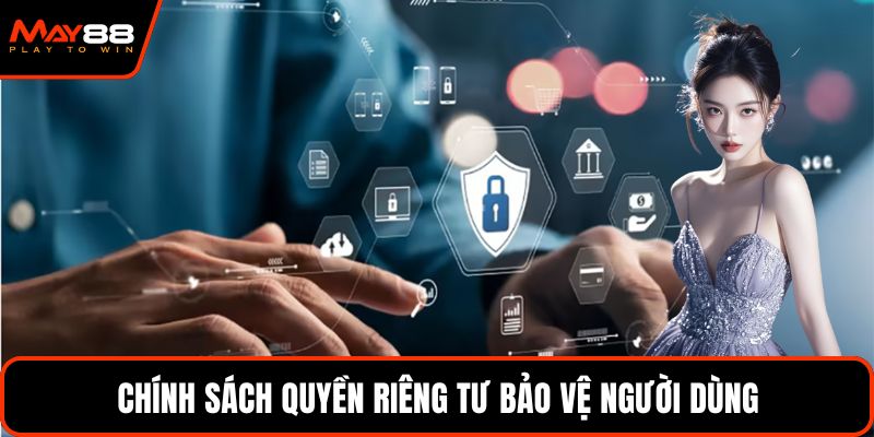 Chính sách quyền riêng tư bảo vệ người dùng