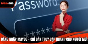 Đăng Nhập May88 - Chỉ Dẫn Truy Cập Nhanh Cho Người Mới