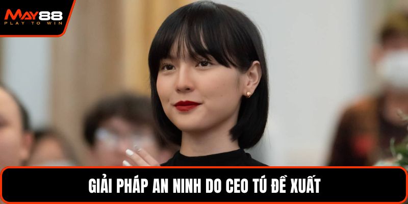 Giải pháp an ninh do CEO Tú đề xuất