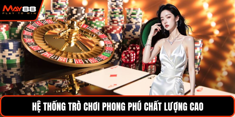Hệ thống trò chơi phong phú chất lượng cao