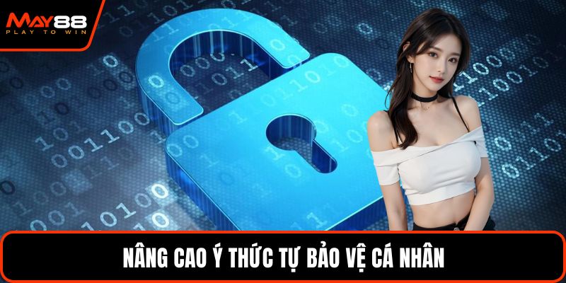 Nâng cao ý thức tự bảo vệ cá nhân
