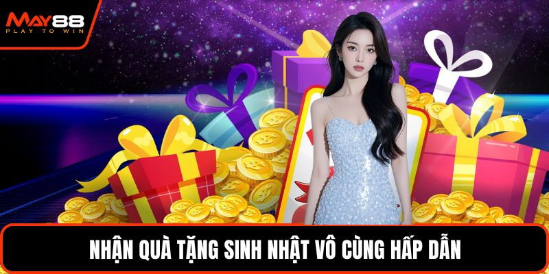 Nhận quà tặng sinh nhật vô cùng hấp dẫn