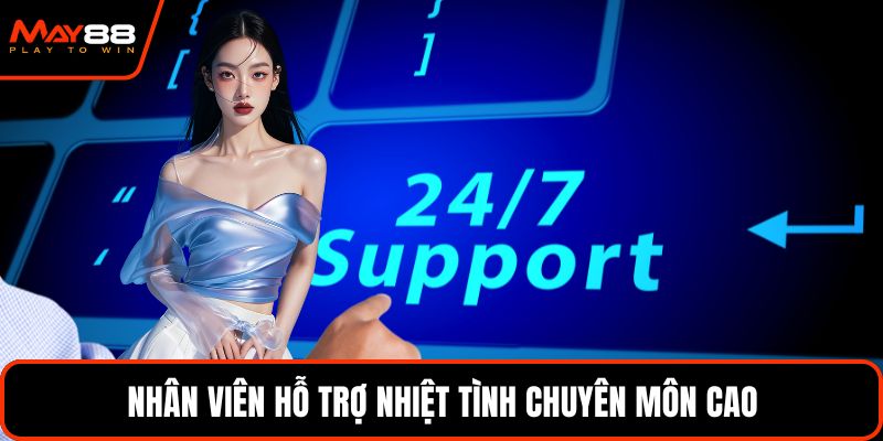 Nhân viên hỗ trợ nhiệt tình chuyên môn cao