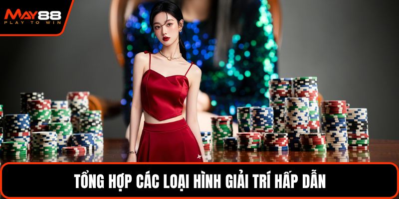 Tổng hợp các loại hình giải trí hấp dẫn