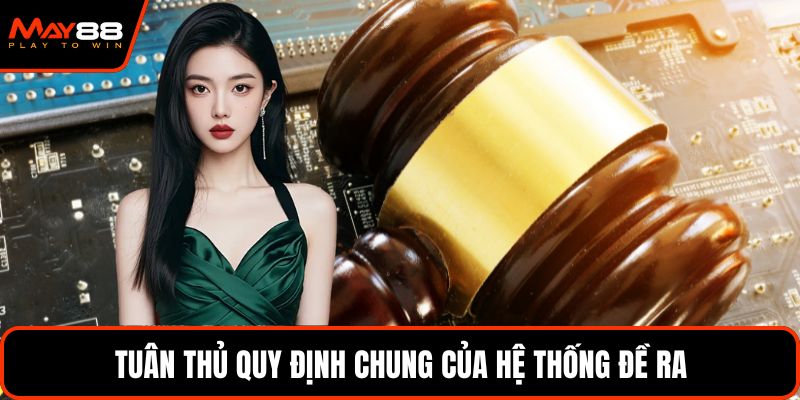 Tuân thủ quy định chung của hệ thống đề ra